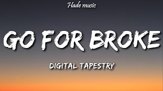 Digital Tapestry - Go For Broke (Lyrics)