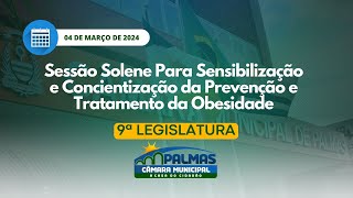 Sessão Solene Para Sensibilização e Concien. da Preven. e Tratamento da Obesidade - 04/03/2024