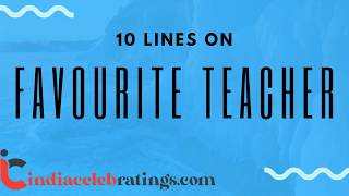 10 Lines on my favourite teacher Essay | indiacelebratings.com