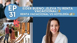 EP:31 - ¿Qué Puede Aprender la Renta Vacacional del Sector Hotelero? 🏨🎙️ Con Eider Bueno