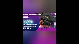 cara isi toner brother DCP-L2540DW dengan mudah dan cepat || refill toner cartridge tn2356 brother