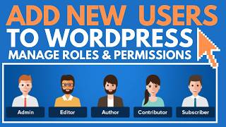 How To Add New Users To Your WordPress Website (Manage Roles & Permissions)