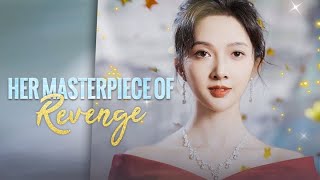 Her Masterpiece of Revenge  Full Movie | DramaBox