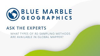 Ask the Experts: What types of resampling methods are available in Global Mapper?