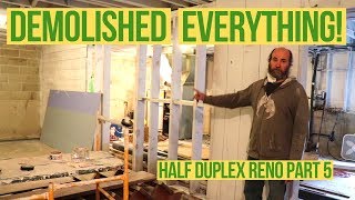 Demolishing  Everything! - HALF DUPLEX RENO UPDATE PART 5