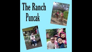 THE RANCH PUNCAK | FAMILY TIME