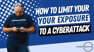 How To Limit Your Exposure To A Cyberattack