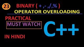 BINARY OPERATOR OVERLOADING IN C++ PRACTICAL [IN HINDI]