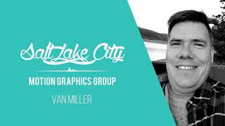 Salt Lake City Motion Graphics Podcast: Van Miller