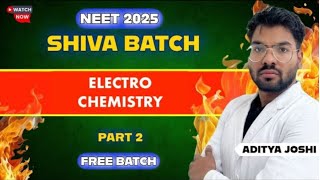 Electrochemistry Part-2 || SHIVA BATCH || NEET2025 || ADITYA JOSHI #neet2025 #shivabatch #mbbs #pc