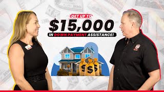 Get up to $15,000 in Down Payment Assistance!