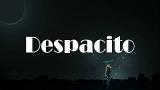 Despacito [Lyrics] Luis Fonsi, Daddy Yankee