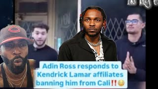 ADIN ROSS RESPONDS TO KENDRICK LAMAR AFFILIATE SMAC BANNING HIM FROM CALI