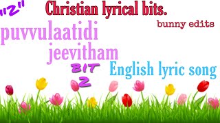 puvvulaantidi jeevitham ralipothondhi song bit 2 #CHRISTIANlyricalbits