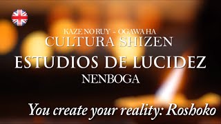 Creating your Reality: Roshoko - Studies of Lucidity from Shizen Culture - Nenboga - Ogawa Ryu