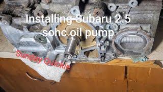 Subaru 2.5 sohc oil pump installed on Sunday Quickie