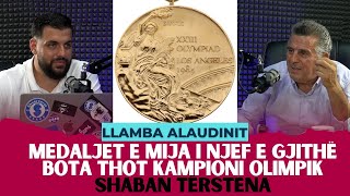 Medaljet e mija i njef e gjithë bota thot kampioni olimpik  Shaban Tërstena