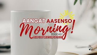 Aangat Aasenso Morning Plus Weather Update | Live