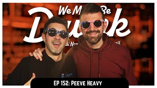 Ep 152: Peeve Heavy