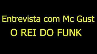 Entrevista com Mc Gust - O Rei do Funk