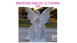 OROSCOPO DEGLI ANGELI DAL 7 AL 13 DICEMBRE 2020