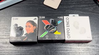 OPPO Enco Buds VS Truke BTG X1 VS Truke Buds A1