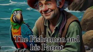 The Fisherman and his Parrot 🦜🦜 🦜 Bedtime story for kid's in English | Learn English