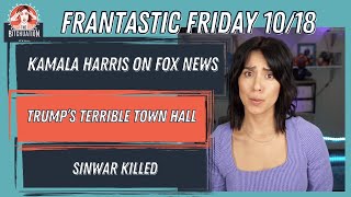 Harris on Fox, Trump on Univision *FRANTASTIC FRIDAY 10/18*