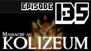 Massacre au Kolizeum - Episode 135