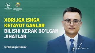 Xorijga ishga ketayotganlar bilishi kerak bo`lgan jihatlar | Ortiqxo‘ja Norov bilan