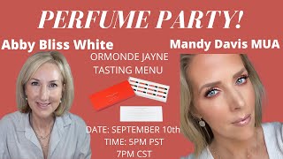 PERFUME PARTY!  ABBY BLISS WHITE and MANDY DAVIS  EXPLORE ORMANDE JAYNE TASTING MENU