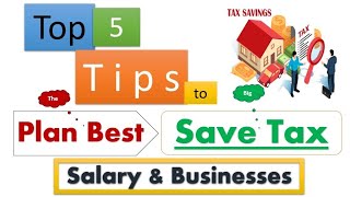 Top 5 tips to save tax for Salaried individuals & Businesses 2024 via tax planning? Save tax & money