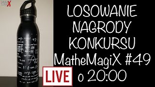 Losowanie Nagrody w Konkursie MatheMagiX #49