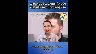 🎯 Ai mang việc, mang tiền đến cho dân ta thì đó là bạn ta