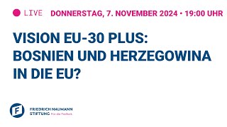 Vision EU-30 Plus: Bosnien und Herzegowina in die EU?