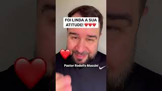 FOI LINDA A SUA ATITUDE! ❤️ Pastor Rodolfo Massini