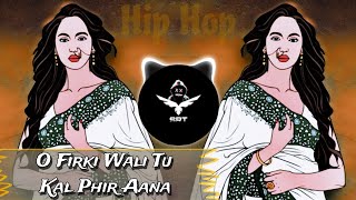 O Firkiwali Tu Kal Phir Aana | New Remix Song | Hip Hop | Raja Aur Runk | High Bass Trap | SRT MIX