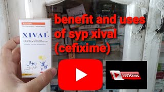 syrup xival uses and benefits in urdu hindi ||syrup cefixime benefits in urdu || Medic official