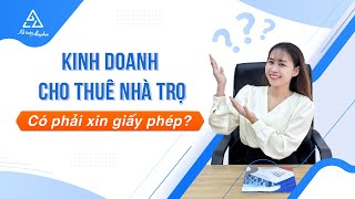 Hướng dẫn xin giấy phép kinh doanh phòng trọ, nhà trọ cho thuê - Đầy đủ bộ hồ sơ | Kế toán Anpha