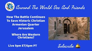 How Battle Continues To Save Historic Christian Armenian Quarter Jerusalem