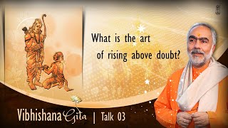 3 of 8 | Vibhishana Gita | What is the art of rising above doubt? | Swami Swaroopananda |