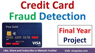 Credit Card Fraud Detection Using Machine Learning Final Year Project by Mahesh Huddar