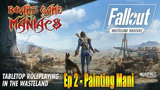 Fallout Wasteland Warfare RPG Ep 2 - Painting Mani - Adventure Saturdays - BoardGameManiacs