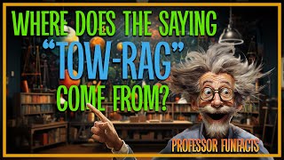 English Idioms, Where did the Expression "Tow Rag" Originate From?