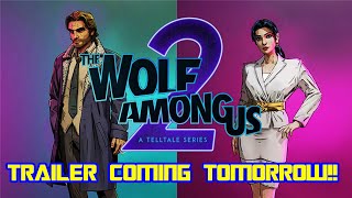 The Wolf Among Us 2 REVEAL ANNOUNCEMENT!! NEW TRAILER COMING TOMORROW!!