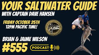 Brian & Jaime Wilson! | Your Saltwater Guide Show w/ Captain Dave Hansen #555