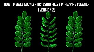 How to make Eucalyptus using Fuzzy Wire/ Pipe Cleaner(version 2). #fyp #fypシ゚ #foryoupage #diy