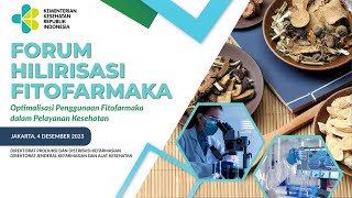 Forum Hilirisasi Fitofarmaka - Optimalisasi Penggunaan Fitofarmaka dalam Pelayanan Kesehatan