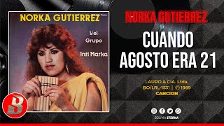 NORKA GUTIERREZ Y EL GRUPO INTI MARKA - CUANDO AGOSTO ERA 21