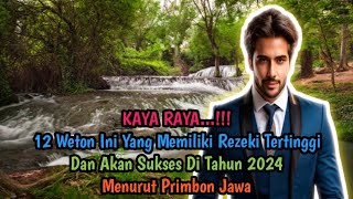 KAYA RAYA...!!! 12 Weton Ini Yang Memiliki Rezeki Tertinggi Dan Akan Sukses Di Tahun 2024